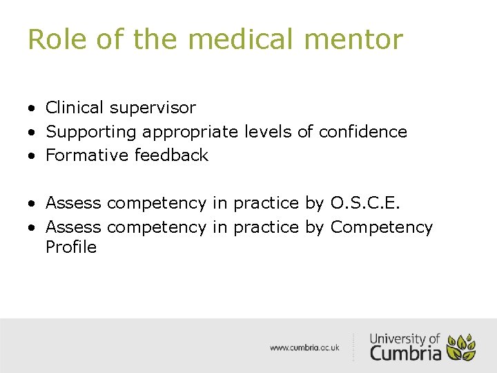 Role of the medical mentor • Clinical supervisor • Supporting appropriate levels of confidence