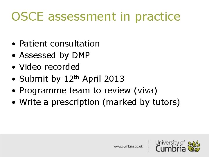 OSCE assessment in practice • • • Patient consultation Assessed by DMP Video recorded