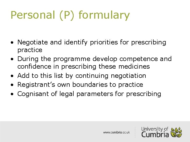 Personal (P) formulary • Negotiate and identify priorities for prescribing practice • During the