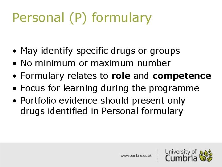 Personal (P) formulary • • • May identify specific drugs or groups No minimum