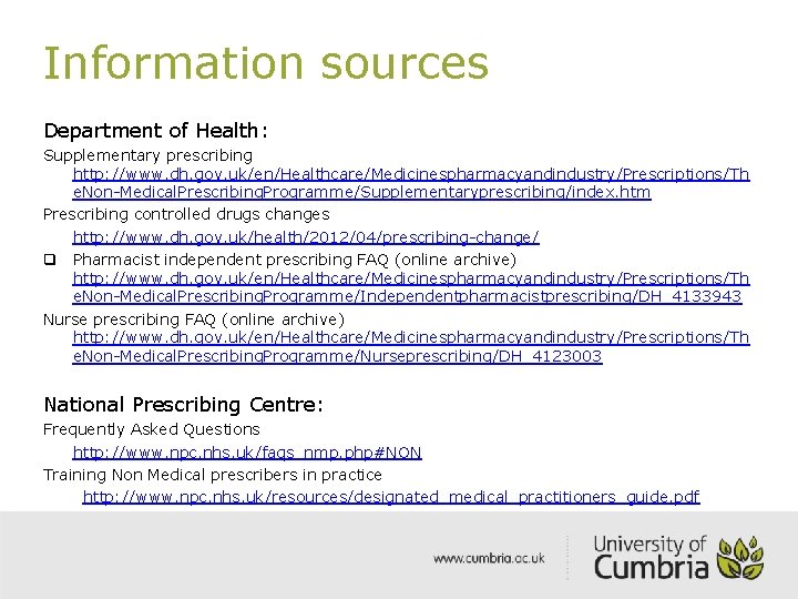 Information sources Department of Health: Supplementary prescribing http: //www. dh. gov. uk/en/Healthcare/Medicinespharmacyandindustry/Prescriptions/Th e. Non-Medical.