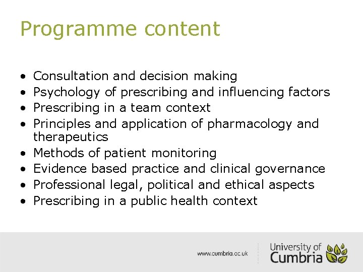 Programme content • • Consultation and decision making Psychology of prescribing and influencing factors