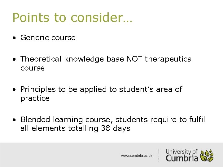 Points to consider… • Generic course • Theoretical knowledge base NOT therapeutics course •