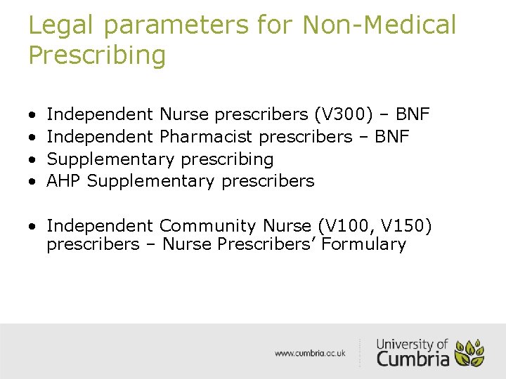 Legal parameters for Non-Medical Prescribing • • Independent Nurse prescribers (V 300) – BNF