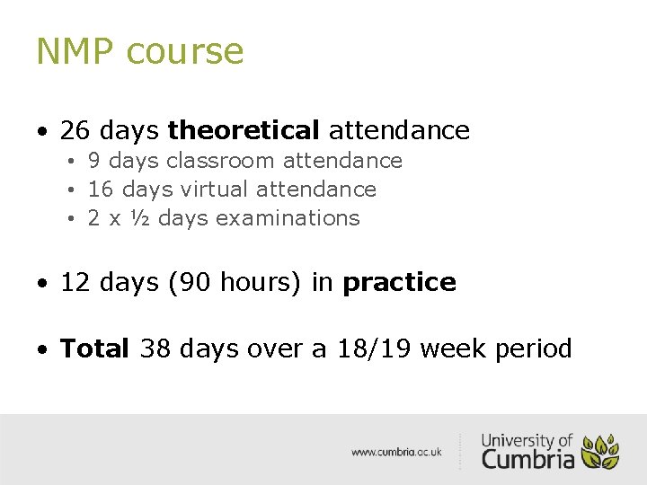 NMP course • 26 days theoretical attendance • 9 days classroom attendance • 16