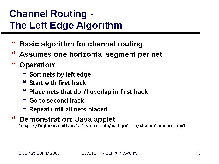 Channel Routing The Left Edge Algorithm } Basic algorithm for channel routing } Assumes Channel Routing The Left Edge Algorithm } Basic algorithm for channel routing } Assumes