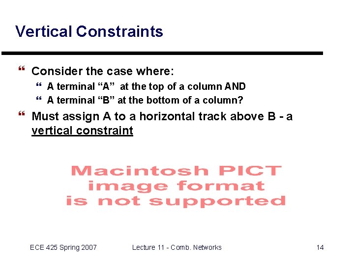 Vertical Constraints } Consider the case where: } A terminal “A” at the top Vertical Constraints } Consider the case where: } A terminal “A” at the top
