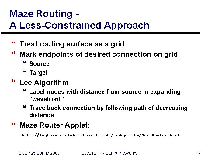 Maze Routing A Less-Constrained Approach } Treat routing surface as a grid } Mark Maze Routing A Less-Constrained Approach } Treat routing surface as a grid } Mark