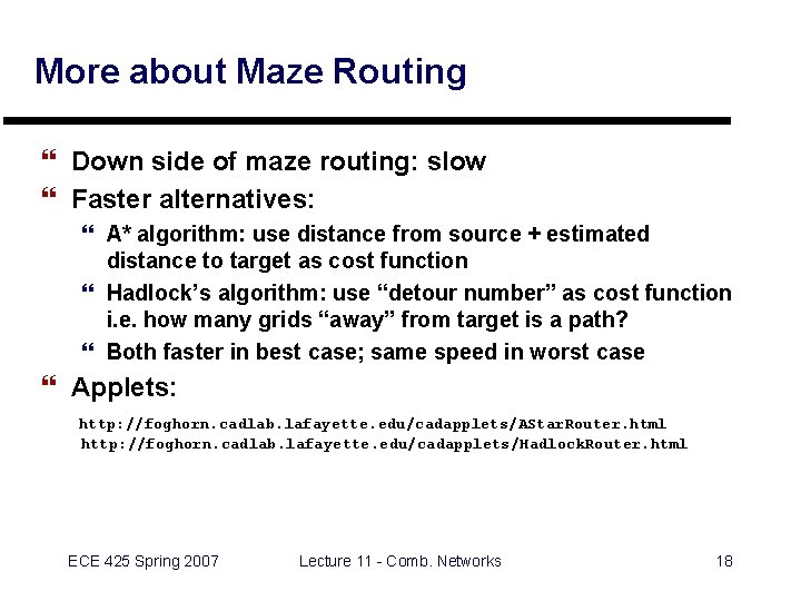 More about Maze Routing } Down side of maze routing: slow } Faster alternatives: