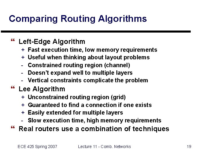 Comparing Routing Algorithms } Left-Edge Algorithm + + - Fast execution time, low memory Comparing Routing Algorithms } Left-Edge Algorithm + + - Fast execution time, low memory