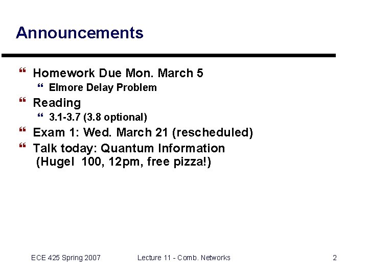 Announcements } Homework Due Mon. March 5 } Elmore Delay Problem } Reading } Announcements } Homework Due Mon. March 5 } Elmore Delay Problem } Reading }