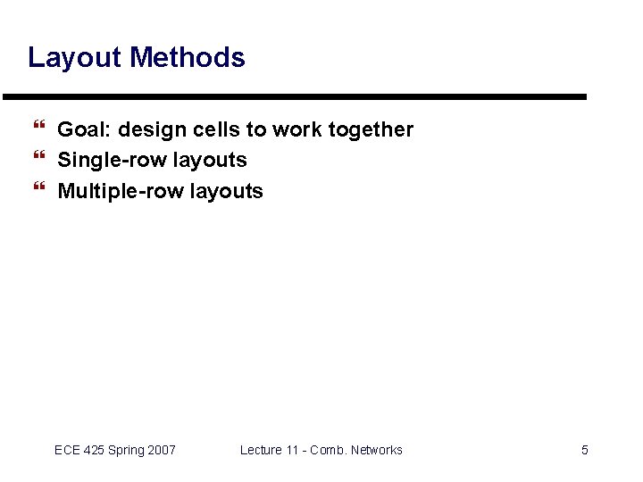Layout Methods } Goal: design cells to work together } Single-row layouts } Multiple-row Layout Methods } Goal: design cells to work together } Single-row layouts } Multiple-row