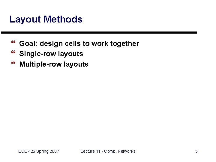 Layout Methods } Goal: design cells to work together } Single-row layouts } Multiple-row