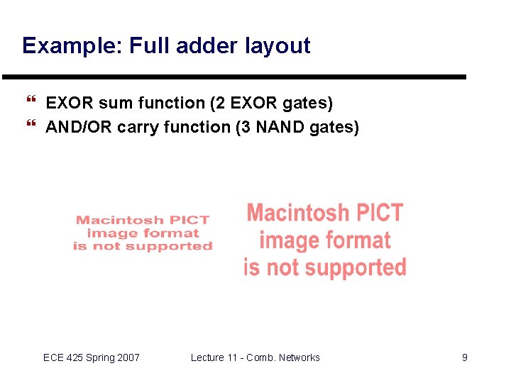 Example: Full adder layout } EXOR sum function (2 EXOR gates) } AND/OR carry Example: Full adder layout } EXOR sum function (2 EXOR gates) } AND/OR carry