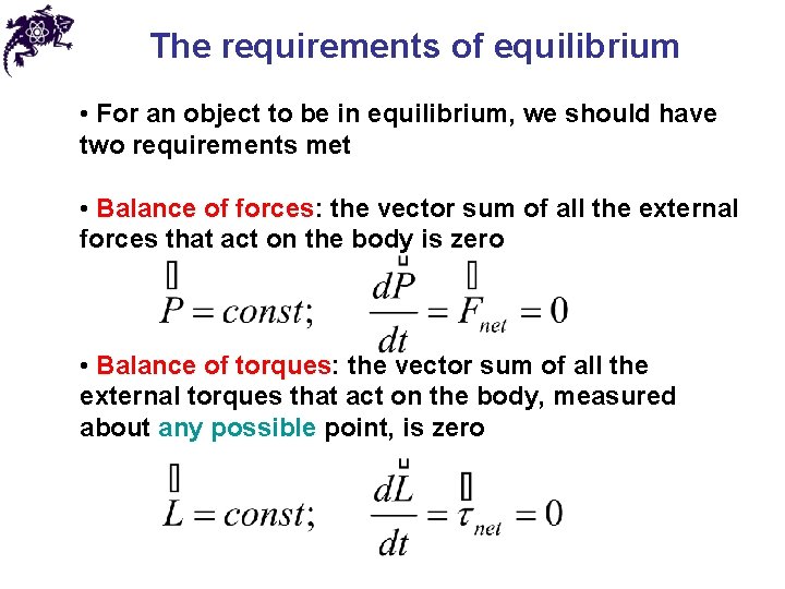 The requirements of equilibrium • For an object to be in equilibrium, we should