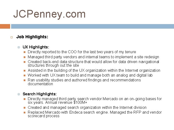 JCPenney. com Job Highlights: UX Highlights: Directly reported to the COO for the last