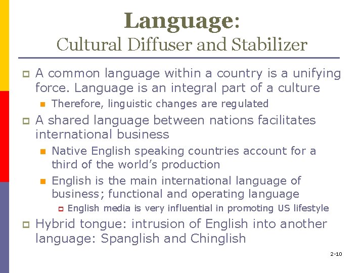 Language: Cultural Diffuser and Stabilizer p A common language within a country is a