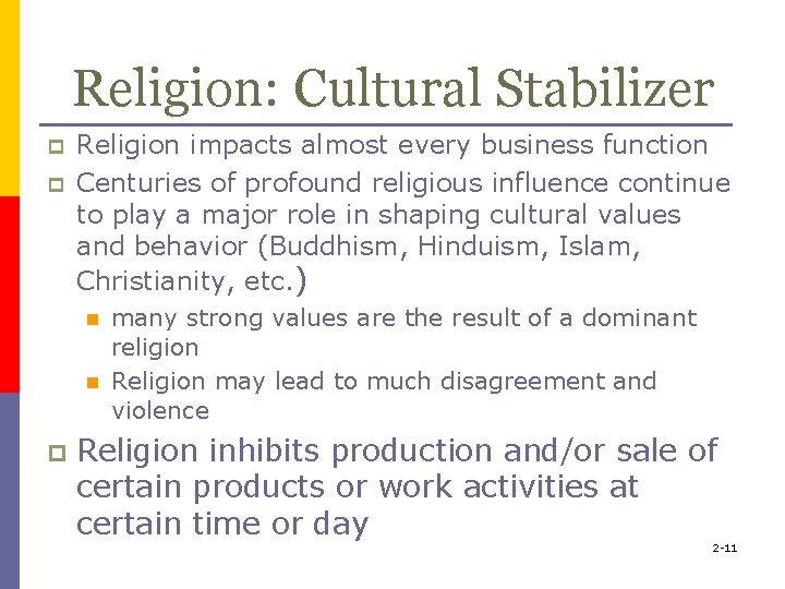 Religion: Cultural Stabilizer p p Religion impacts almost every business function Centuries of profound