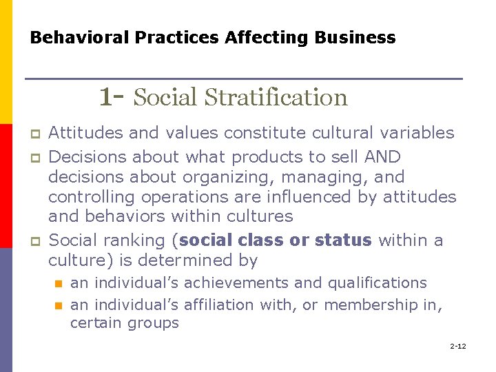 Behavioral Practices Affecting Business 1 - Social Stratification p p p Attitudes and values