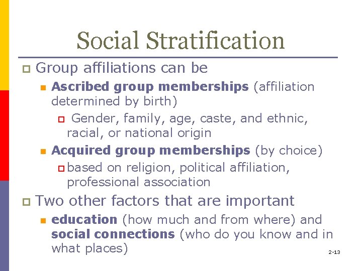 Social Stratification p Group affiliations can be n n p Ascribed group memberships (affiliation