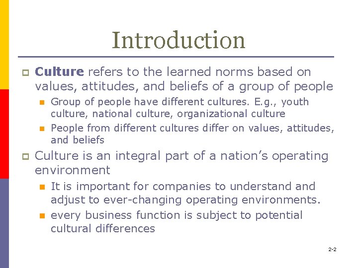 Introduction p Culture refers to the learned norms based on values, attitudes, and beliefs