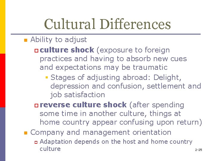 Cultural Differences n n Ability to adjust p culture shock (exposure to foreign practices