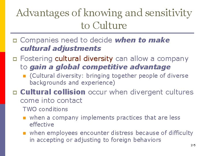 Advantages of knowing and sensitivity to Culture p p Companies need to decide when