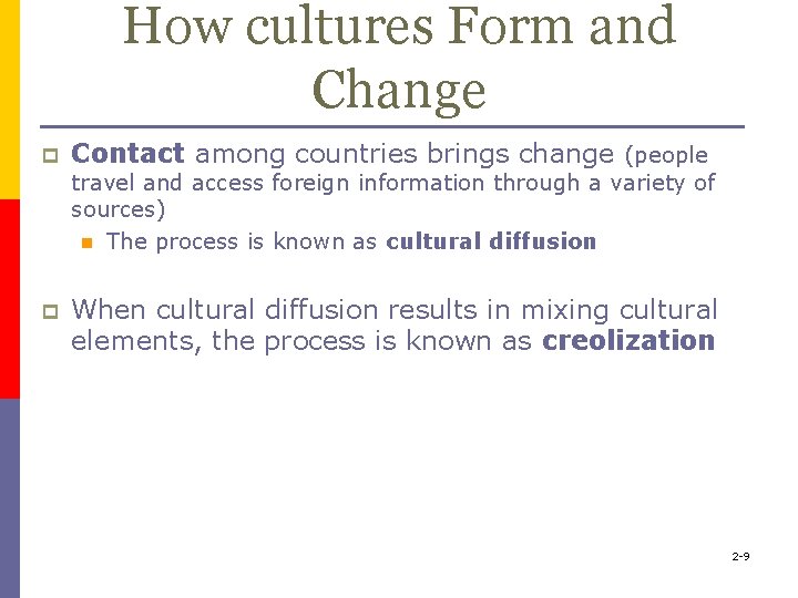 How cultures Form and Change p Contact among countries brings change (people travel and