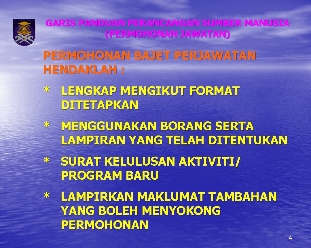 GARIS PANDUAN PERANCANGAN SUMBER MANUSIA (PERMOHONAN JAWATAN) PERMOHONAN BAJET PERJAWATAN HENDAKLAH : * LENGKAP