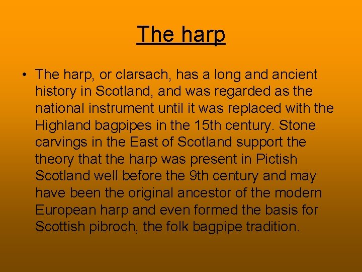 The harp • The harp, or clarsach, has a long and ancient history in