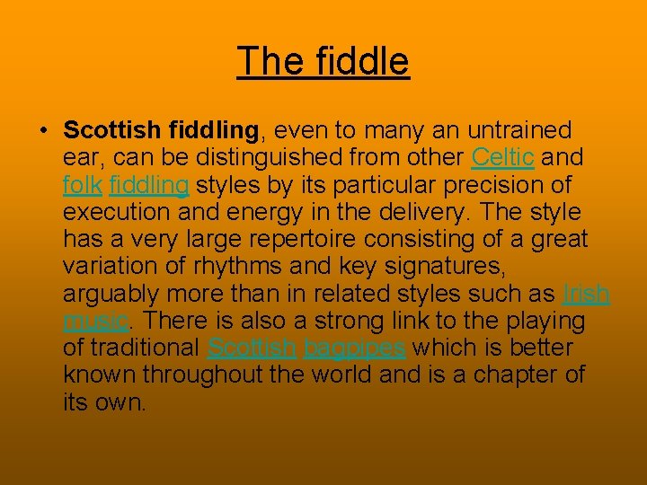 The fiddle • Scottish fiddling, even to many an untrained ear, can be distinguished