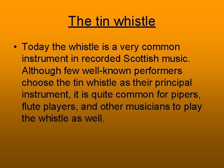 The tin whistle • Today the whistle is a very common instrument in recorded