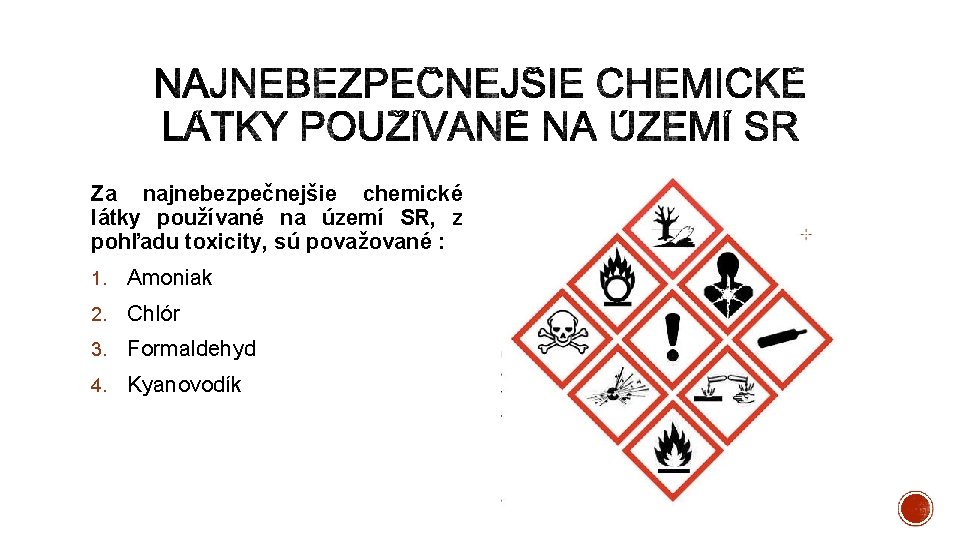 Za najnebezpečnejšie chemické látky používané na území SR, z pohľadu toxicity, sú považované :