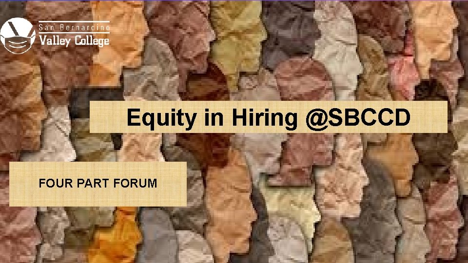 Equity in Hiring @SBCCD FOUR PART FORUM 