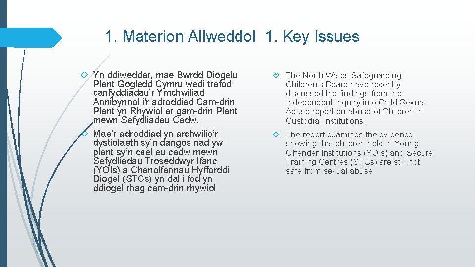 1. Materion Allweddol 1. Key Issues Yn ddiweddar, mae Bwrdd Diogelu Plant Gogledd Cymru