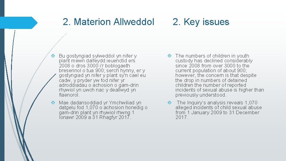 2. Materion Allweddol 2. Key issues Bu gostyngiad sylweddol yn nifer y plant mewn