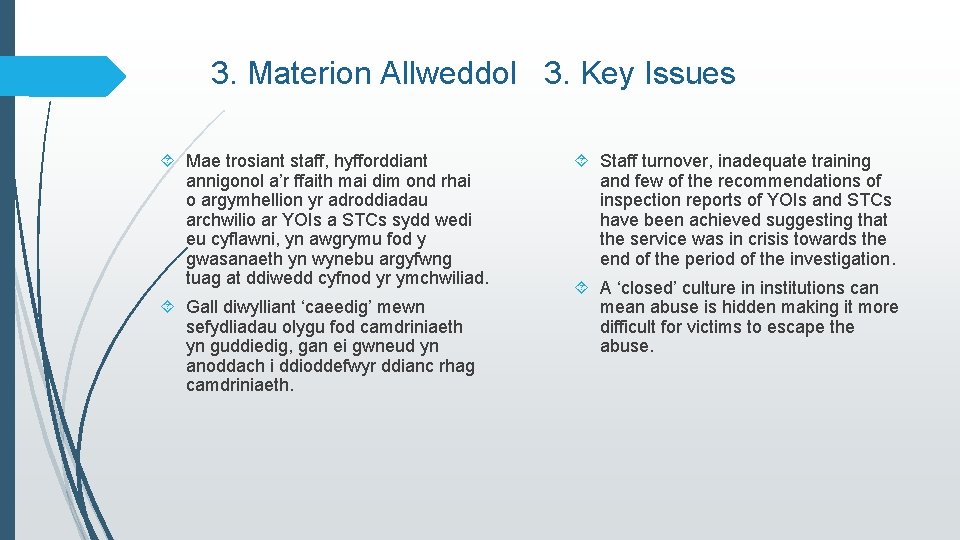 3. Materion Allweddol 3. Key Issues Mae trosiant staff, hyfforddiant annigonol a’r ffaith mai