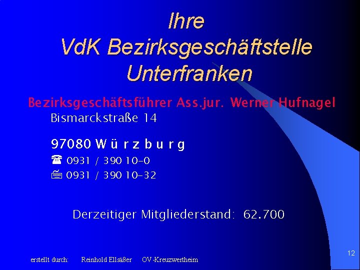 Ihre Vd. K Bezirksgeschäftstelle Unterfranken Bezirksgeschäftsführer Ass. jur. Werner Hufnagel Bismarckstraße 14 97080 W