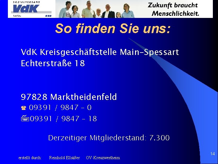 So finden Sie uns: Vd. K Kreisgeschäftstelle Main-Spessart Echterstraße 18 97828 Marktheidenfeld 09391 /