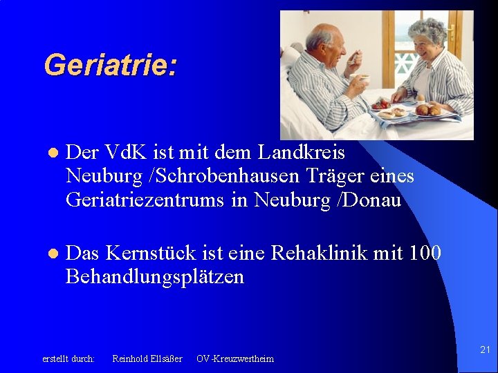 Geriatrie: l Der Vd. K ist mit dem Landkreis Neuburg /Schrobenhausen Träger eines Geriatriezentrums