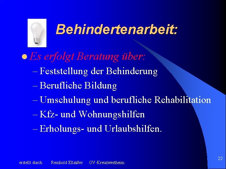 Behindertenarbeit: l Es erfolgt Beratung über: – Feststellung der Behinderung – Berufliche Bildung –