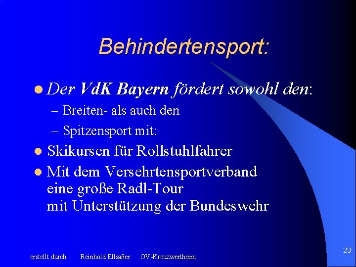 Behindertensport: l Der Vd. K Bayern fördert sowohl den: – Breiten- als auch den