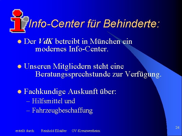 Info-Center für Behinderte: l Der Vd. K betreibt in München ein modernes Info-Center. l