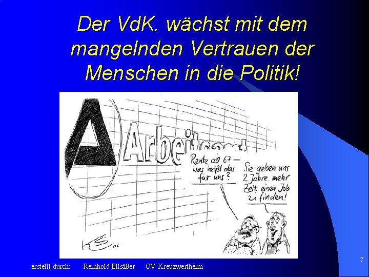 Der Vd. K. wächst mit dem mangelnden Vertrauen der Menschen in die Politik! erstellt