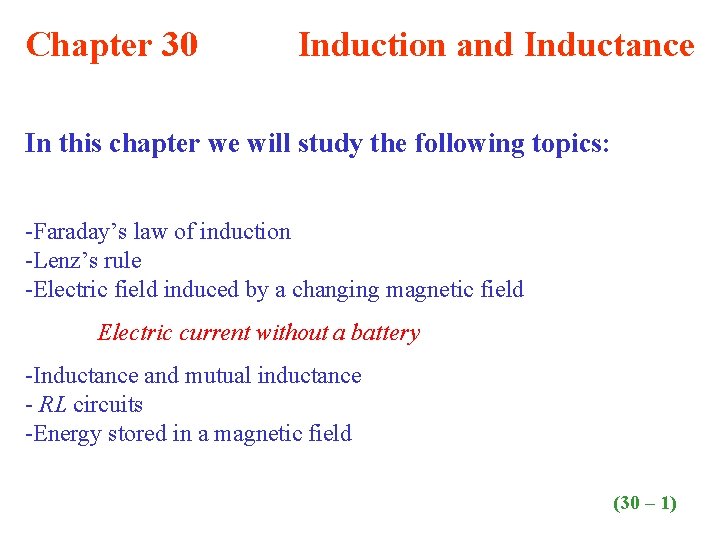 Chapter 30 Induction and Inductance In this chapter we will study the following topics: