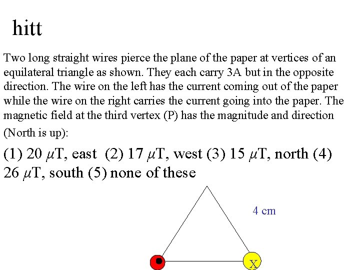 hitt Two long straight wires pierce the plane of the paper at vertices of