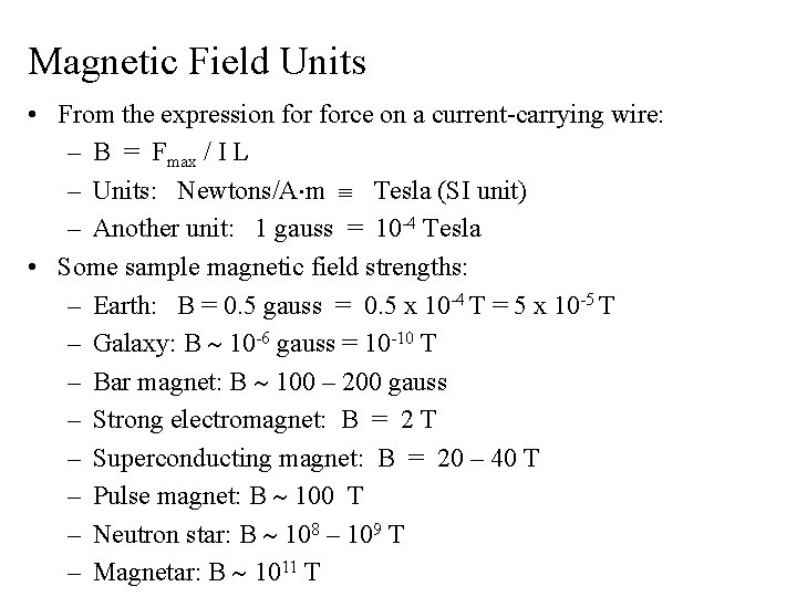 Magnetic Field Units • From the expression force on a current-carrying wire: – B