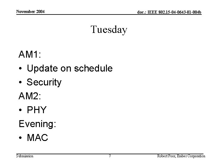 November 2004 doc. : IEEE 802. 15 -04 -0643 -01 -004 b Tuesday AM