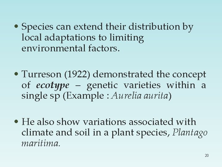  • Species can extend their distribution by local adaptations to limiting environmental factors.