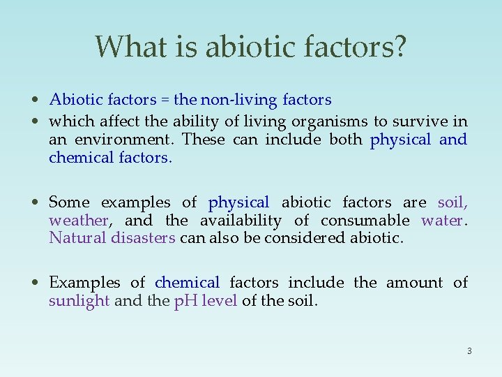 What is abiotic factors? • Abiotic factors = the non-living factors • which affect